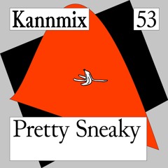 KANNMIX 53 | Pretty Sneaky
