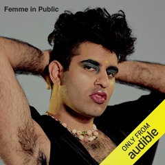 Femme In Public by Alok Vaid-Menon, Narrated by  Alok Vaid-Menon (Fill)