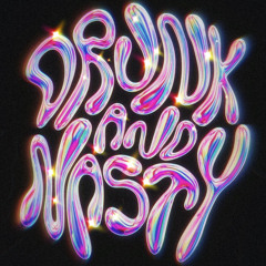Drunk N Nasty (Freestyle)