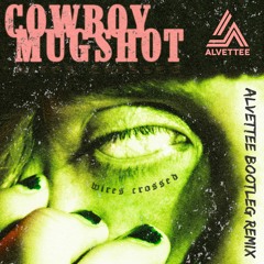 Cowboy Mugshot - Wires Crossed (Alvettee Bootleg Remix)Press Buy For Free Download