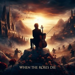 When The Roses Die