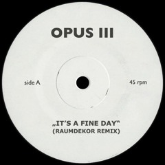 It's A Fine Day - Opus III【 RAUMDEKOR Remix 】-ELECTRONIC HOUSE-『Extended Club Version』