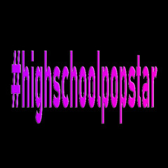 ##highschoolpopstar!!! prod. zeromandia, madoxy0