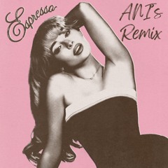 Espresso ANI (extended remix)