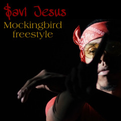 Savi Jesus- Mockingbird Freestyle (UNRELEASED AUDIO)