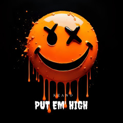 PUT EM' HIGH - KEANO