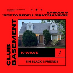 CLUB BASEMENT #6 "ODE TO BEDELL/FRAT MANSION"