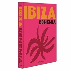 $PDF$/READ⚡ Ibiza Bohemia - Assouline Coffee Table Book