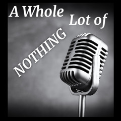 A Whole Lot of Nothing EP.1