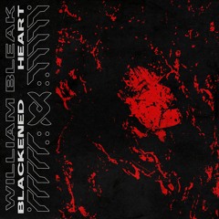 William Bleak - Blackened Heart