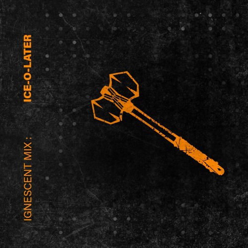Ice-O-Later - Ignescent Mix 001