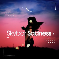 SKYBAR – Sadness
