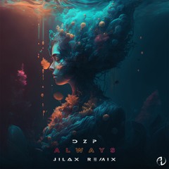 Dzp - Always (Jilax Remix) [Free Download]