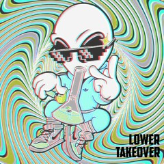 LOWER - TAKEOVER (AUGUST PATREON) 🥦