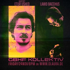 GBHF-Kollektiv #9 - Lawd Bacchus w/ ETUR USHEO (Guestset)