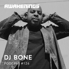 Awakenings Podcast #126 - DJ Bone