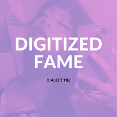 DIALECT TRE - DIGITIZED FAME
