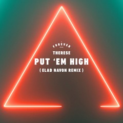 Therese - Put 'Em High (Elad Navon Remix)