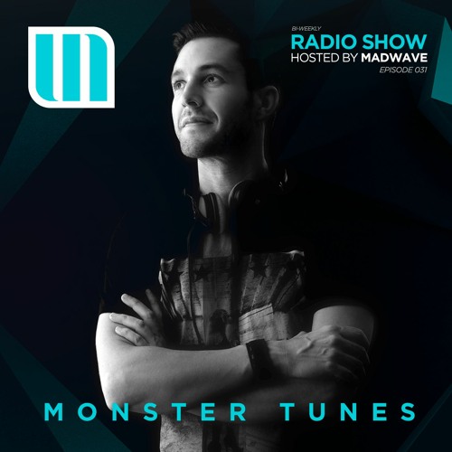 Monster Tunes - Radio Show hosted by Madwave (Episode 031)