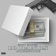 Dezzy Dinero - 10 Bands Freestyle