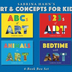 Kindle⚡online✔PDF Sabrina Hahns Art & Concepts for Kids 4-Book Box Set: ABCs of Art, 123s of Ar