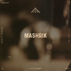 Mashrik @ Desert Hut Podcast Series [ Chapter XCVII ]