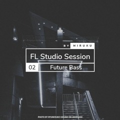 [Future Bass] Fl Studio Session 02