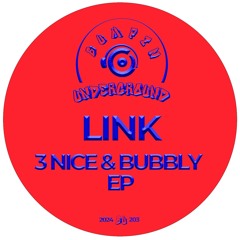 Link - 3 Nice and Bubbly EP - [Bumpin Underground Records]