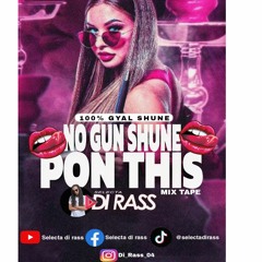 %100 GYAL TUNE MIXTAPE NO GUN SHUNE PON THIS SELECTA DI RASS