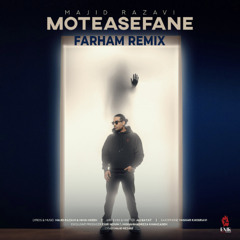 Majid Razavi - Moteasefan (Farham Remix)