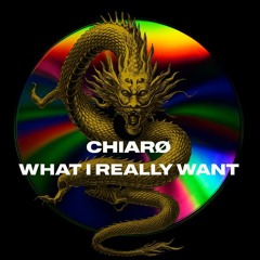 WHAT I REALLY WANT-CHIARO