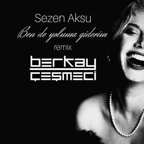 Stream Sezen Aksu - Ben De Yoluma Giderim (Berkay Cesmeci Remix) by BERKAY  ÇEŞMECİ | Listen online for free on SoundCloud