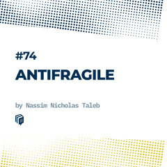 74: Antifragile (پادشکننده)