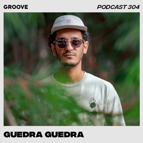 Groove Podcast 304 - Guedra Guedra