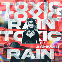 TOXIC RAIN (ASHMAR FLIP)