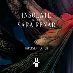PREMIERE: Insolate featuring Sara Renar - Hyperventilation