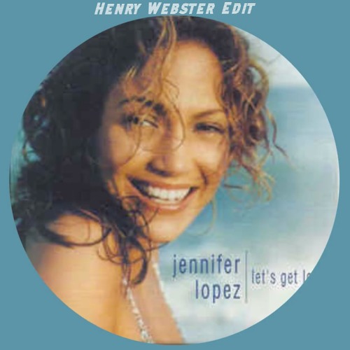 Get Loud - Jennifer Lopez (Henry Webster Edit)