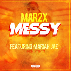 Mar2x - Messy (feat. Mariah Jae) [Prod. JAYBeatz] #HVLM