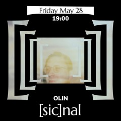 [sic]nal / 28 May / Olin