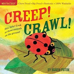 [PDF] DOWNLOAD FREE Indestructibles Creep! Crawl!: Chew Proof ? Rip Proof ? Nont