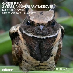 Giorgi Pipia 2 Years Anniversary Takeover : DJ FATi (RAMZi) - 30 Avril 2022