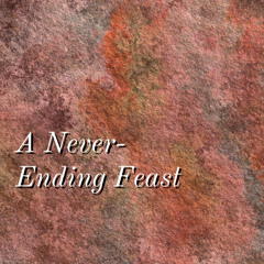 A Never-Ending Feast