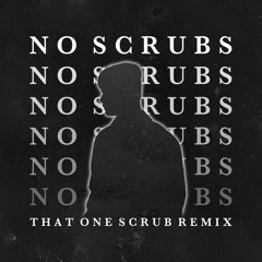 TLC - No Scrubs (That One Scrub Remix)
