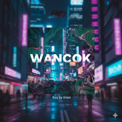 WANCOK #REQ BY ANON
