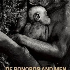 [Read] EBOOK EPUB KINDLE PDF Of Bonobos and Men: A Journey to the Heart of the Congo