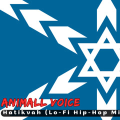 Hatikvah (Lo-Fi Hip-Hop Mix by Animall Voice)