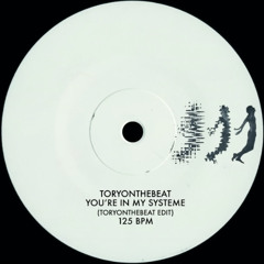 You're in My System TORYONTHEBEAT