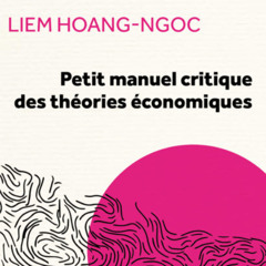 Liêm_Hoang-Ngoc - Petit manuel critique des théories économiques - Propos recueillis par Jacques Munier