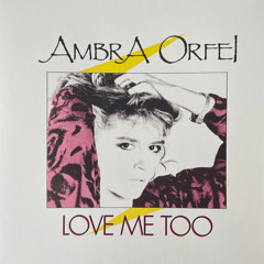 Ambra Orfei - Love Me Too (Orchid edit)