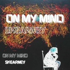 On My Mind - Skearney